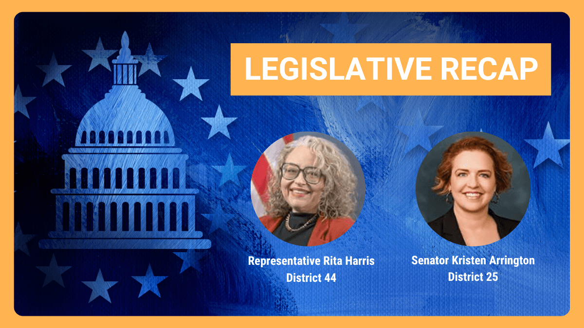 Legislative Recap graphic featuring State Representative Rita Harris (District 44) and State Senator Kristen Arrington (District 24)